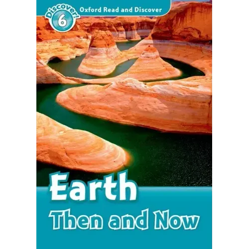 Oxford Read and Discover: Level 6: Earth Then and Now