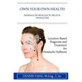 Own Your Own Health: Massage Six Muscles to Relieve Headaches