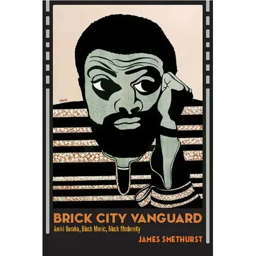 Brick City Vanguard: Amiri Baraka, Black Music, Black Modernity