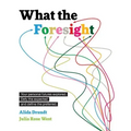 What the Foresight: Your personal futures explored. Defy the expected and define the preferred.