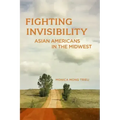 Fighting Invisibility: Asian Americans in the Midwest