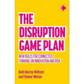 The Disruption Game Plan: New rules for connected thinking on innovation and risk