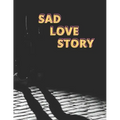 Sad Love Story: Love Story - Story for Adults