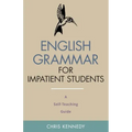 English Grammar for Impatient Students: A Self-Teaching Guide