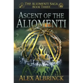Ascent of the Aliomenti (The Aliomenti Saga - Book 3)