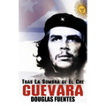 Tras La Sombra de El Che Guevara
