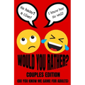 Would You Rather Couples Edition (Do You Know Me Game For Adults): Fun Conversation Starters And Relationship Questions (Romantic Love Edition) Valent