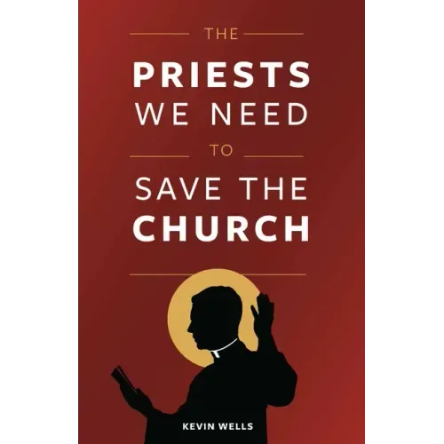 The Priests We Need to Save the Church