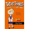 True Things (Adults Don't Want Kids to Know)