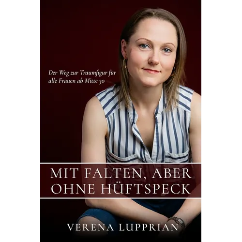 Mit Falten, aber ohne Hüftspeck: Der Weg zur Traumfigur für alle Frauen ab Mitte 30