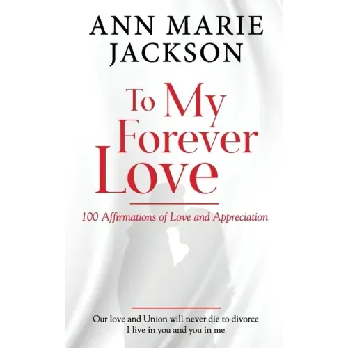 To My Forever Love: 100 Affirmations of Love and Appreciation
