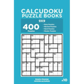 Calcudoku Puzzle Books - 400 Easy to Master Puzzles 9x9 (Volume 10)