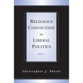 Religious Conviction in Liberal Politics