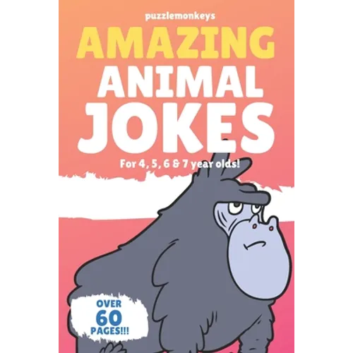 Amazing Animal Jokes for 4, 5, 6 & 7 year olds!: The funniest jokes this side of the zoo!