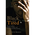 Black and Tired: Essays on Race, Politics, Culture, and International Development