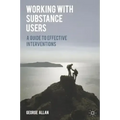 Working with Substance Users: A Guide to Effective Interventions