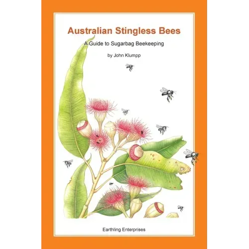 Australian Stingless Bees: A Guide to Sugarbag Beekeeping