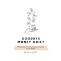 Goodbye Money Guilt: Transform your relationship with money