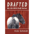 Drafted: My Life With Draft Horses