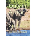 Only in Africa: A Travelogue Memoir