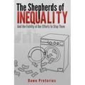 The Shepherds of Inequality: And the Futility of Our Efforts to Stop Them