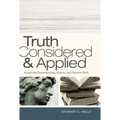 Truth Considered & Applied: Examining Postmodernism, History, and Christian Faith