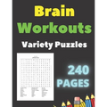 Brain Workouts Variety Puzzles: 240 Large Print Creative Pages With Solutions- Word Search - Sudoku Easy Medium & Hard Levels - for Seniors and Adults
