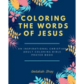 Coloring the words of Jesus: An Inspirational Christian Adult Color Bible Scripture Verses, Powerful Talisman, Protection and Prayer Book for Women
