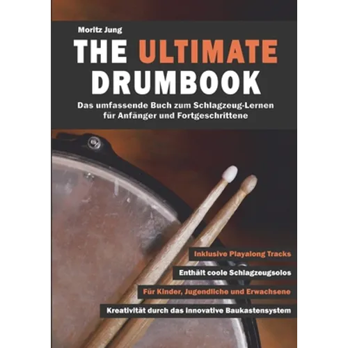 The Ultimate Drumbook: Das umfassende Buch zum Schlagzeug-Lernen für Anfänger und Fortgeschrittene