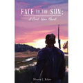 Face to the Sun: A Civil War Novel