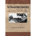 The Pleasant Valley School Story: A Story of Education and Community in Rural New Jersey