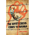 The Soviet Circus Comes to Havana