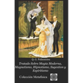 Tratado Sobre Magia Moderna, Magnetismo, Hipnotismo, Sugestion y Espiritismo