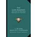 The Lion Rampant: The Story Of Holland's Resistance To The Nazis