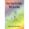 Poetry Stories For Children "With You in Mind"