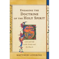 Engaging the Doctrine of the Holy Spirit: Love and Gift in the Trinity and the Church