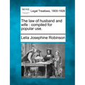The Law of Husband and Wife: Compiled for Popular Use.