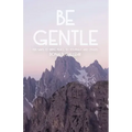 Be Gentle: Ten Ways to Bring Peace to Yourself and Others