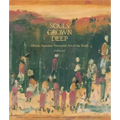 Souls Grown Deep Vol. 1: African American Vernacular Art
