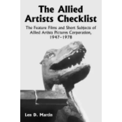 The Allied Artists Checklist: The Feature Films and Short Subjects of Allied Artists Pictures Corporation, 1947-1978