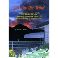 Fire On The Wind: A Personal Narrative of the 2013 Yarnell Hill Fire and Early Prospecting History of Yavapai County, Arizona Territory