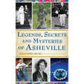 Legends, Secrets and Mysteries of Asheville