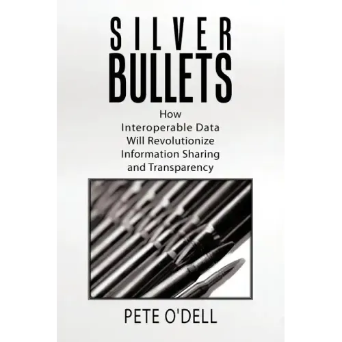 Silver Bullets: How Interoperable Data Will Revolutionize Information Sharing and Transparency
