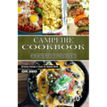 Campfire Cookbook: Delicious Recipes & Ideas for Making Meals (All Recipes You Need for an Amazing Camping Trip)