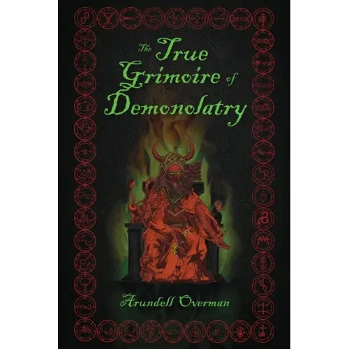 The True Grimoire of Demonolatry: The Grimorium Verum for Demonolaters