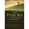 Psalms as Christian Worship: A Historical Commentary