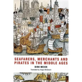 Seafarers, Merchants and Pirates in the Middle Ages