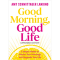 Good Morning, Good Life Expanded Edition: 5 Simple Habits to Master Your Mornings and Upgrade Your Life