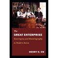 The Great Enterprise: Sovereignty and Historiography in Modern Korea