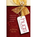 Hugs for the Holidays: Stories, Sayings, and Scriptures to Encourage and Inspire